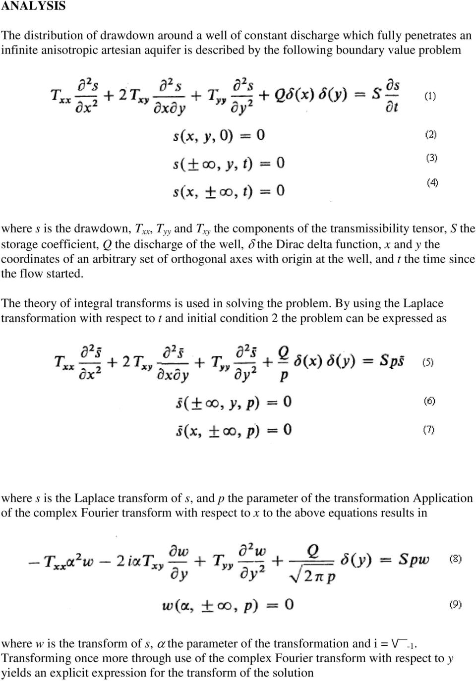 arbitrary set of orthogonal axes with origin at the well, and t the time since the flow started. The theory of integral transforms is used in solving the problem.