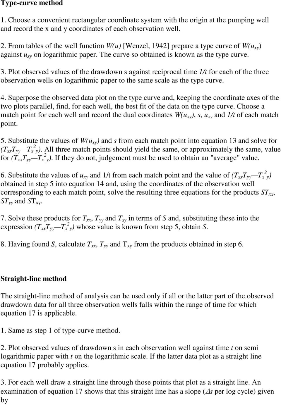 Plot observed values of the drawdown s against reciprocal time 1/t for each of the three observation wells on logarithmic paper to the same scale as the type curve. 4.