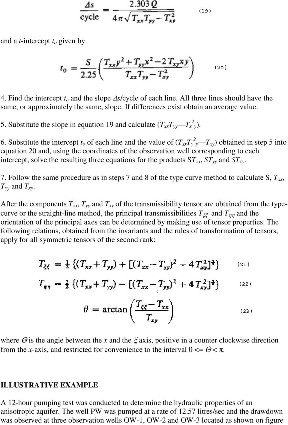 Substitute the intercept t o of each line and the value of (T xx T y 2 y T xy ) obtained in step 5 into equation 20 and, using the coordinates of the observation well corresponding to each intercept,