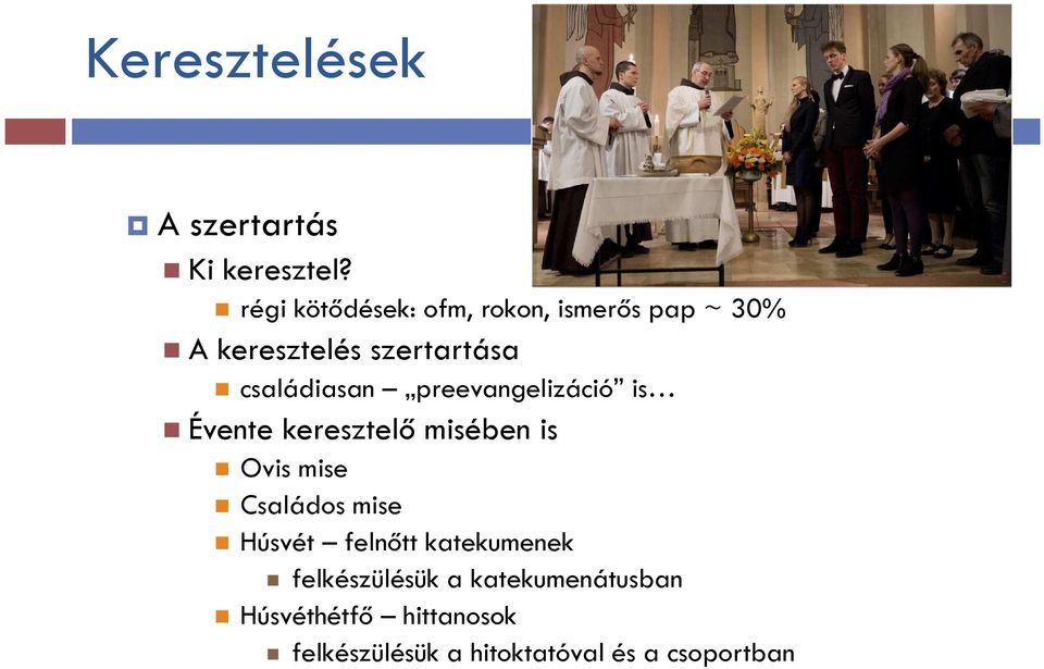 családiasan preevangelizáció is Évente keresztelő misében is Ovis mise Családos