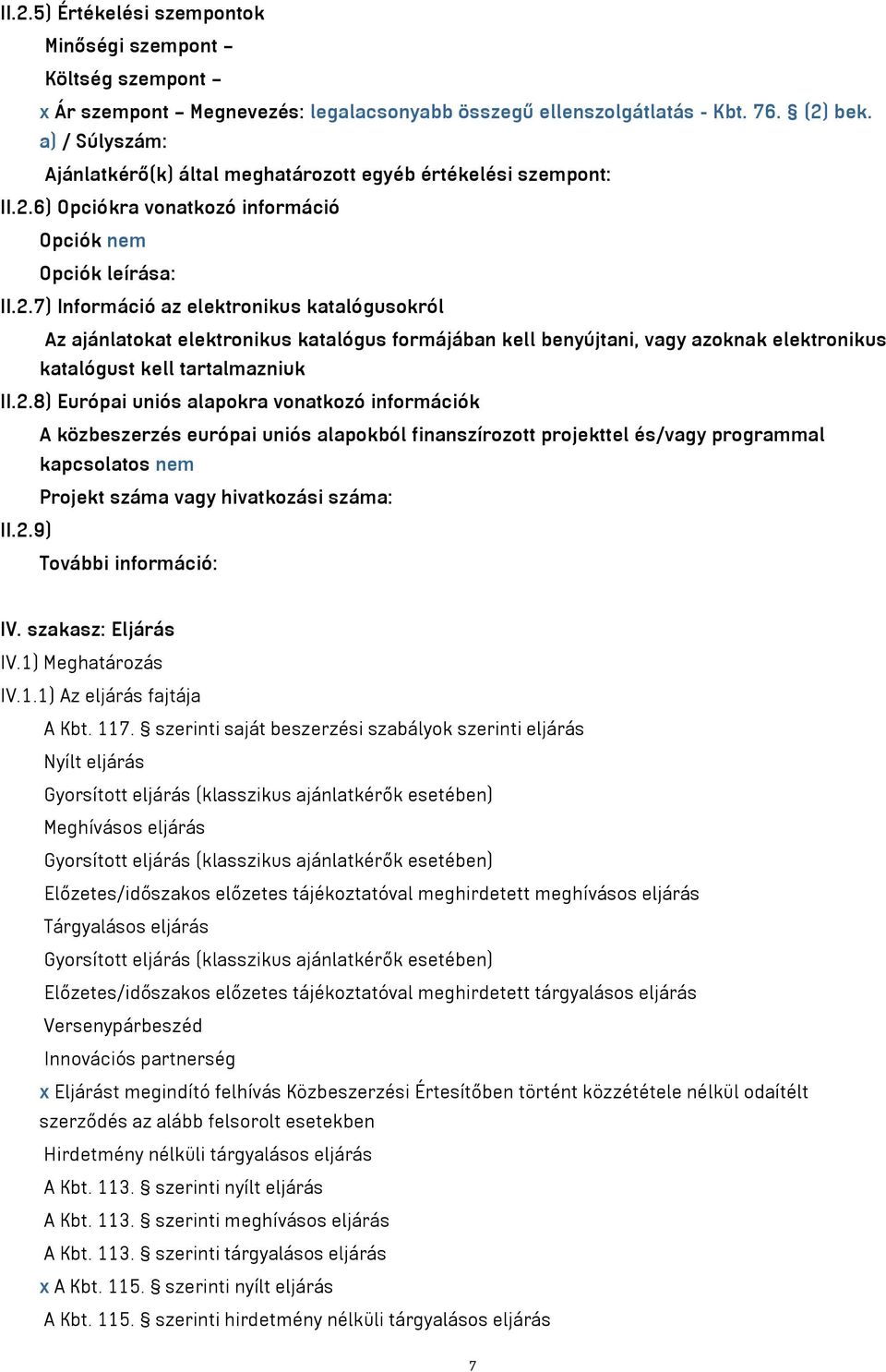6) Opciókra vonatkozó információ Opciók nem Opciók leírása: II.2.