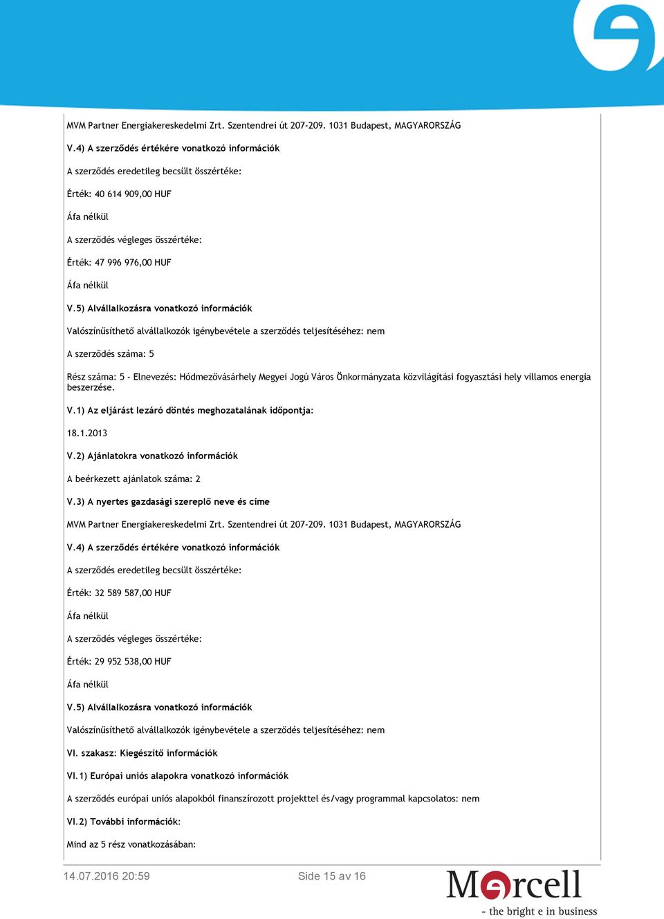 Város Önkormányzata közvilágítási fogyasztási hely villamos energia beszerzése. V.