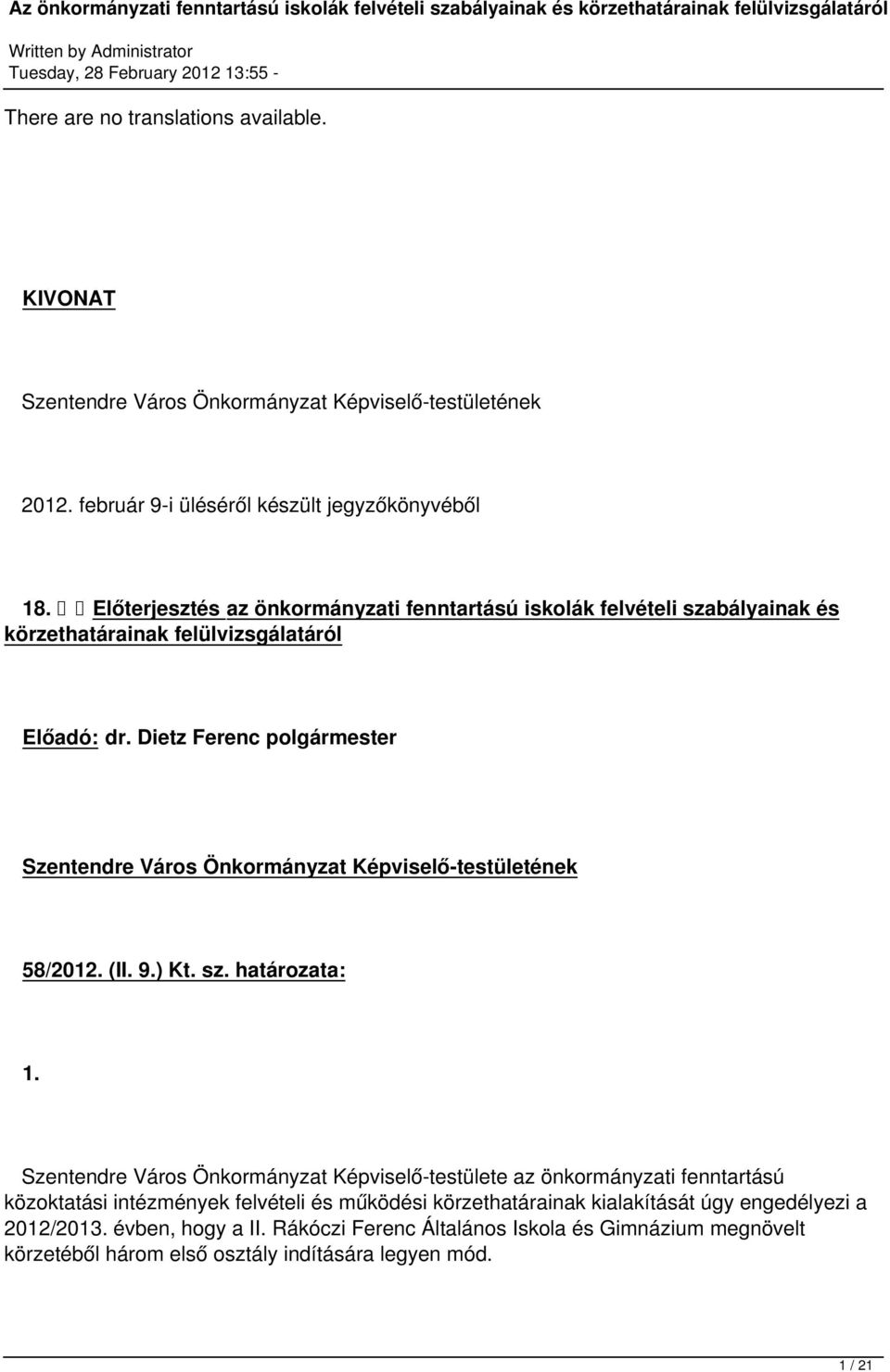 Dietz Ferenc polgármester Szentendre Város Önkormányzat Képviselő-testületének 58/2012. (II. 9.) Kt. sz. határozata: 1.