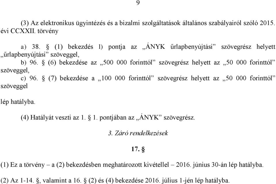 (6) bekezdése az 500 000 forinttól szövegrész helyett az 50 000 forinttól szöveggel, c) 96.