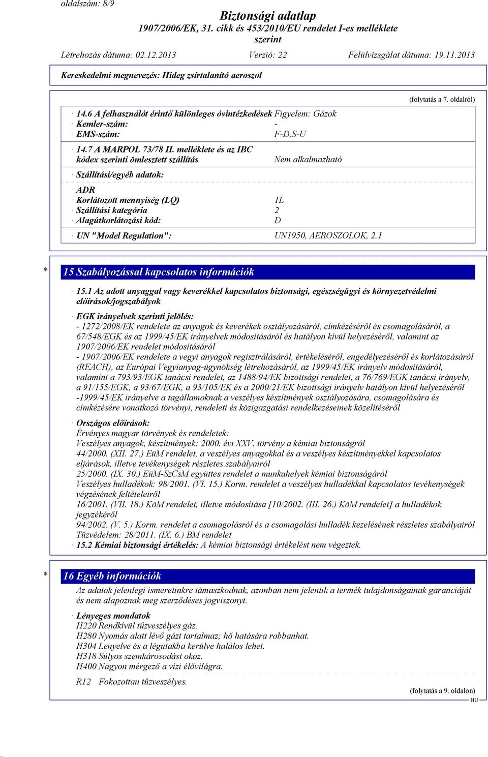 UN1950, AEROSZOLOK, 2.1 (folytatás a 7. oldalról) * 15 Szabályozással kapcsolatos információk 15.