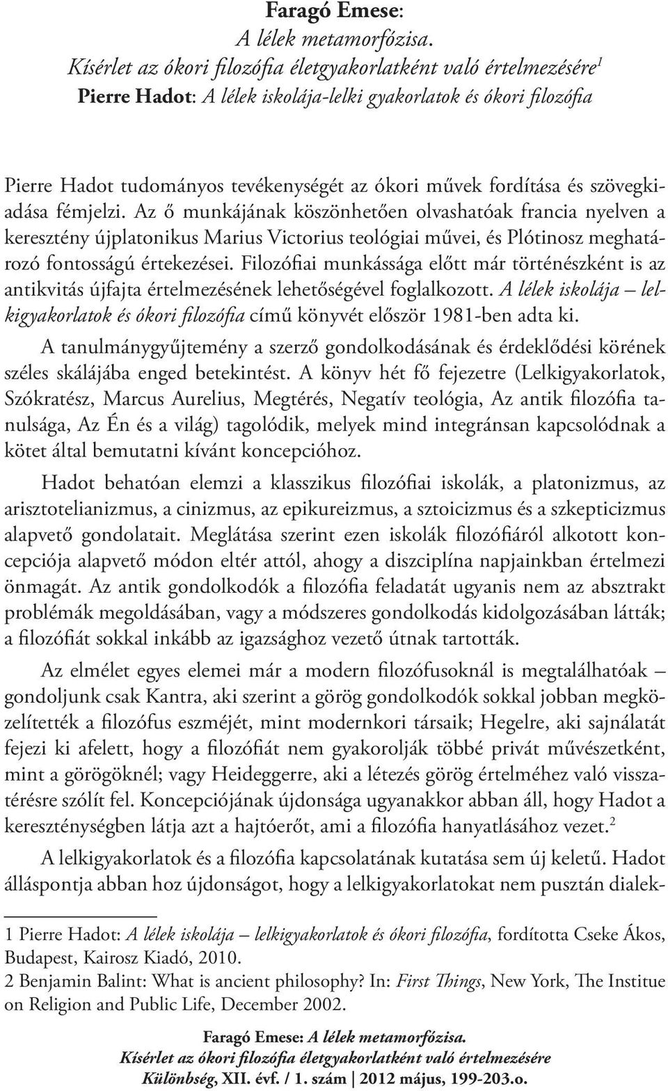 és szövegkiadása fémjelzi. Az ő munkájának köszönhetően olvashatóak francia nyelven a keresztény újplatonikus Marius Victorius teológiai művei, és Plótinosz meghatározó fontosságú értekezései.