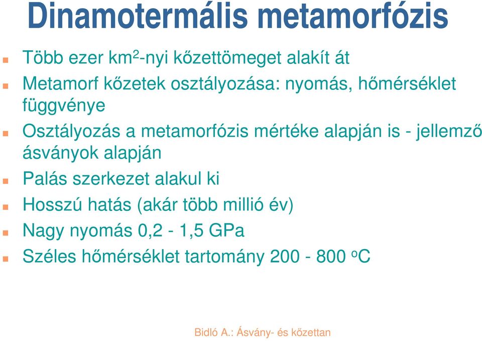 mértéke alapján is - jellemz ásványok alapján Palás szerkezet alakul ki Hosszú