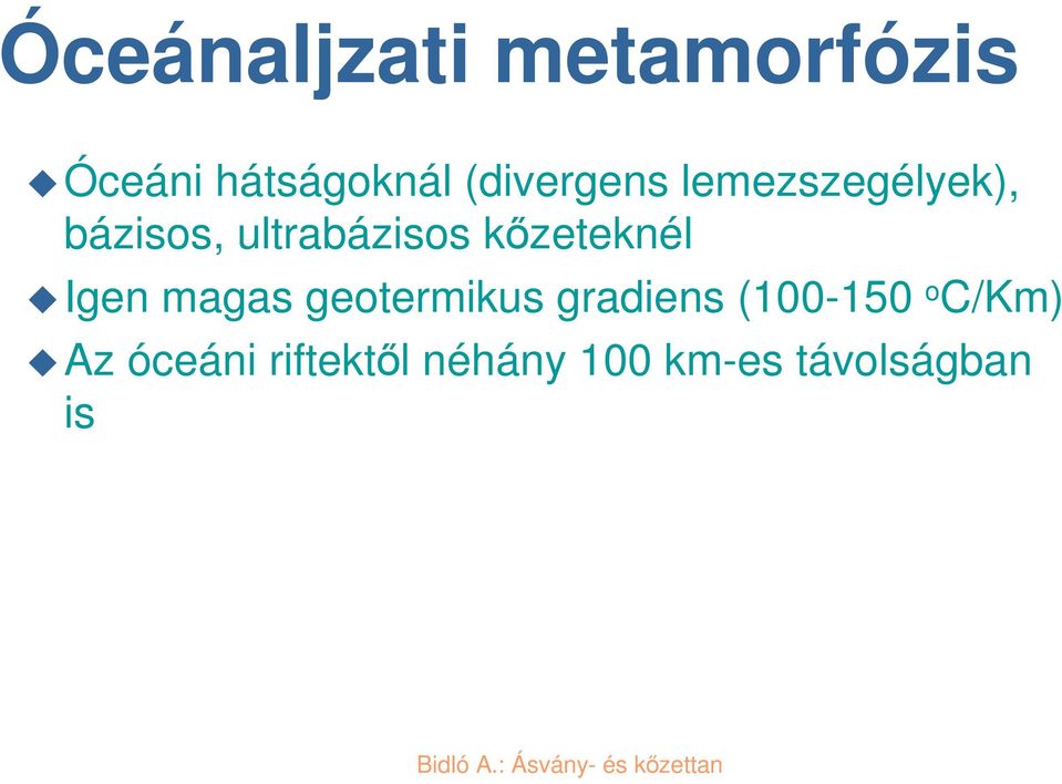 kzeteknél Igen magas geotermikus gradiens (100-150