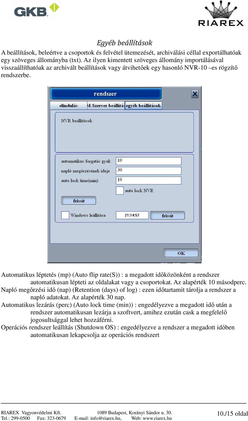 Automatikus léptetés (mp) (Auto flip rate(s)) : a megadott időközönként a rendszer automatikusan lépteti az oldalakat vagy a csoportokat. Az alapérték 10 másodperc.