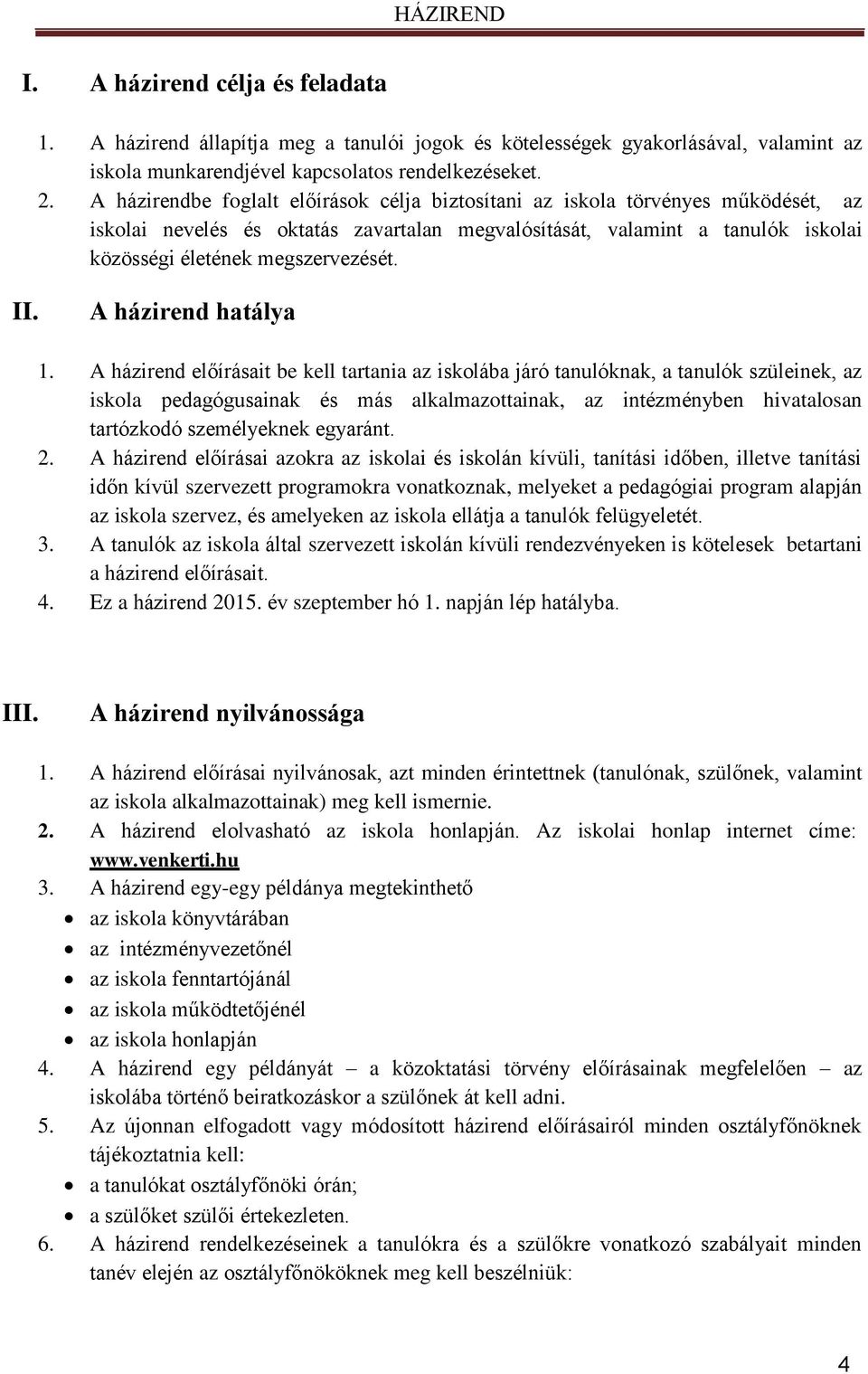 II. A házirend hatálya 1.