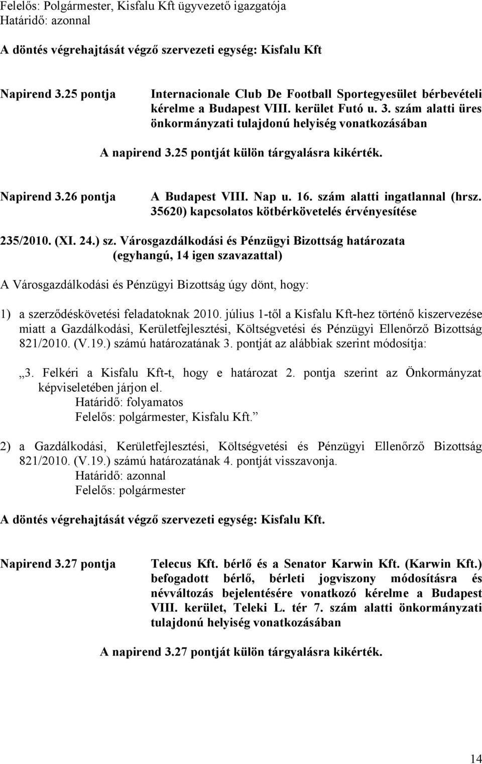 Városgazdálkodási és Pénzügyi Bizottság határozata 1) a szerződéskövetési feladatoknak 2010.