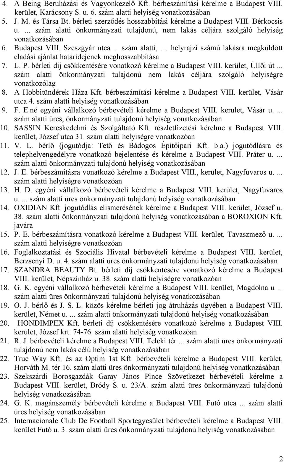 .. szám alatti, helyrajzi számú lakásra megküldött eladási ajánlat határidejének meghosszabbítása 7. L. P. bérleti díj csökkentésére vonatkozó kérelme a Budapest VIII. kerület, Üllői út.