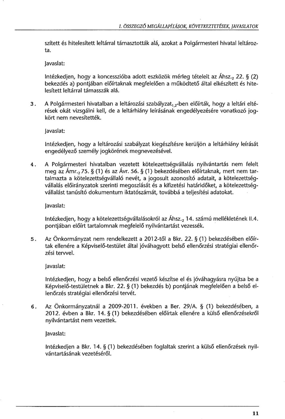 (2) bekezdés a) pontjában előírtaknak megfelelően a működtető által elkészített és hitelesített leltárral tá masszák alá. 3.