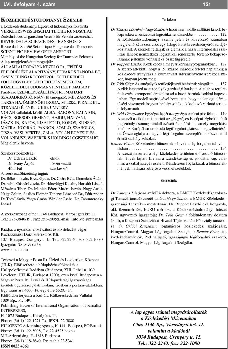 SCIENCE DES TRANSPORTS Revue de la Société Scientifique Hongroise des Transports SCIENTIFIC REVIEW OF TRANSPORT Monthly of the Hungarian Society for Transport Sciences A lap megjelenését támogatják: