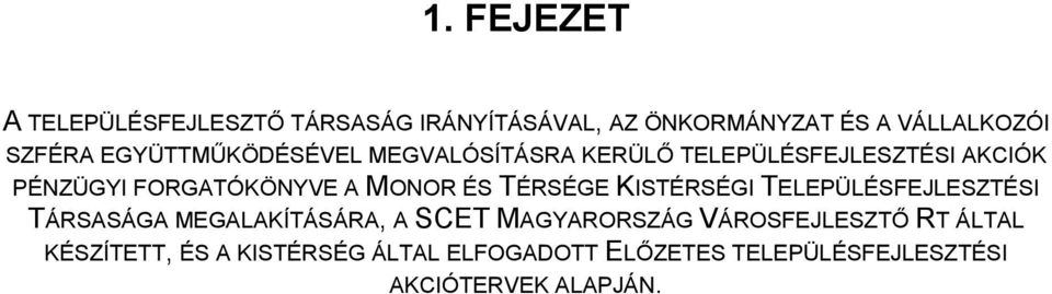 ÉS TÉRSÉGE KISTÉRSÉGI TELEPÜLÉSFEJLESZTÉSI TÁRSASÁGA MEGALAKÍTÁSÁRA, A SCET MAGYARORSZÁG