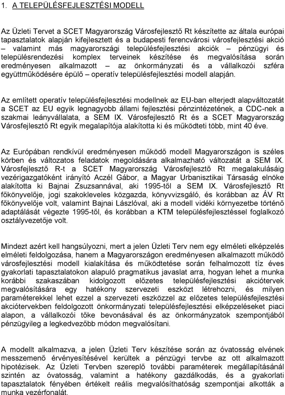 vállalkozói szféra együttműködésére épülő operatív településfejlesztési modell alapján.