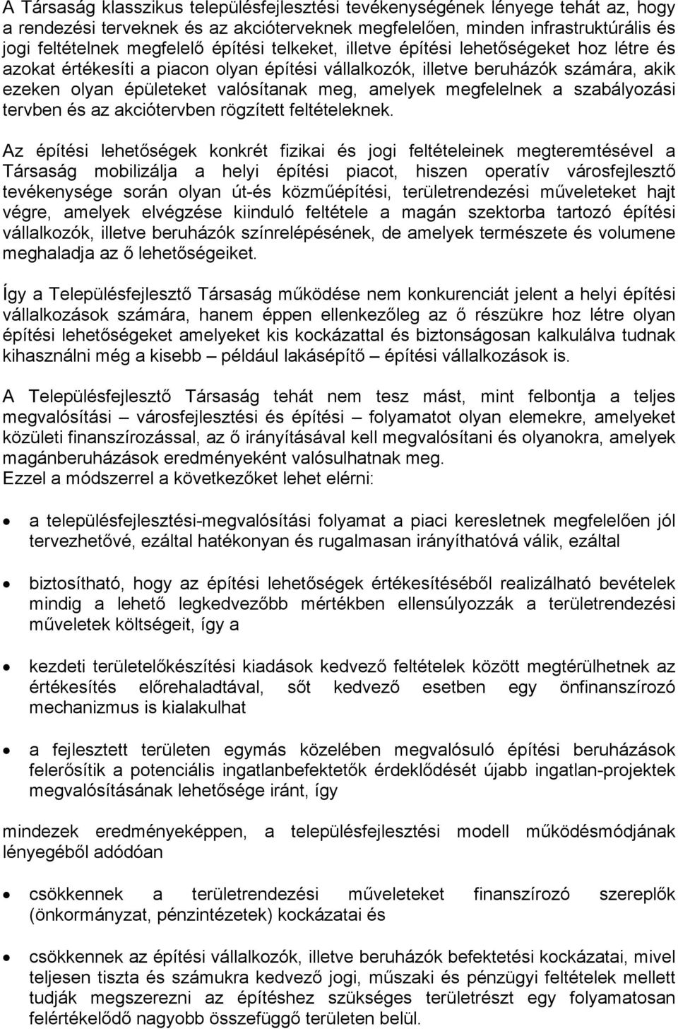megfelelnek a szabályozási tervben és az akciótervben rögzített feltételeknek.