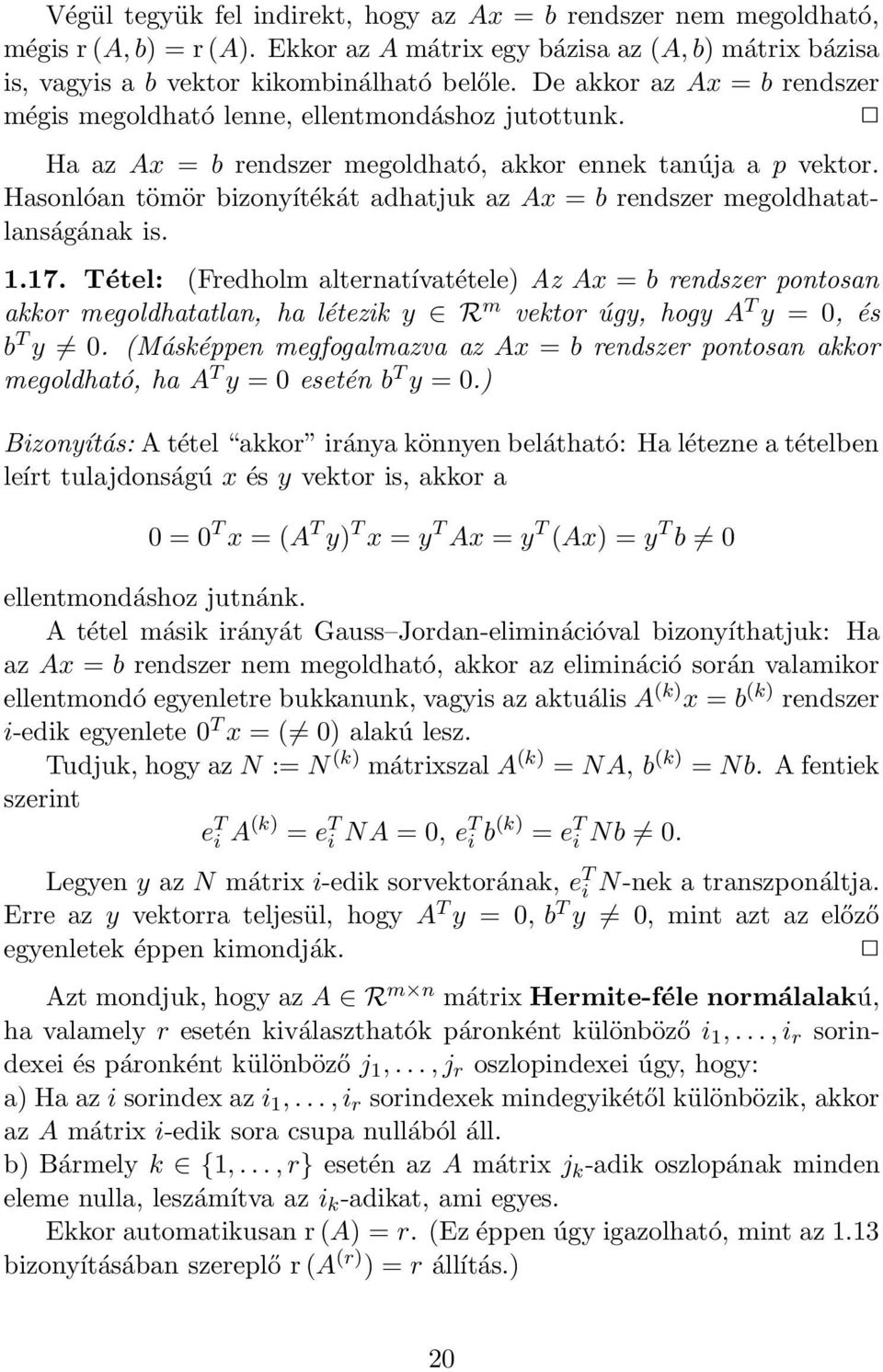 Hasonlóan tömör bizonyítékát adhatjuk az Ax = b rendszer megoldhatatlanságának is. 1.17.
