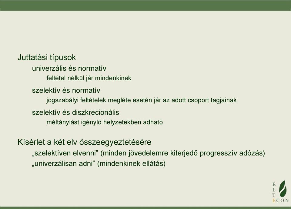 diszkrecionális méltánylást igénylő helyzetekben adható Kísérlet a két elv összeegyeztetésére