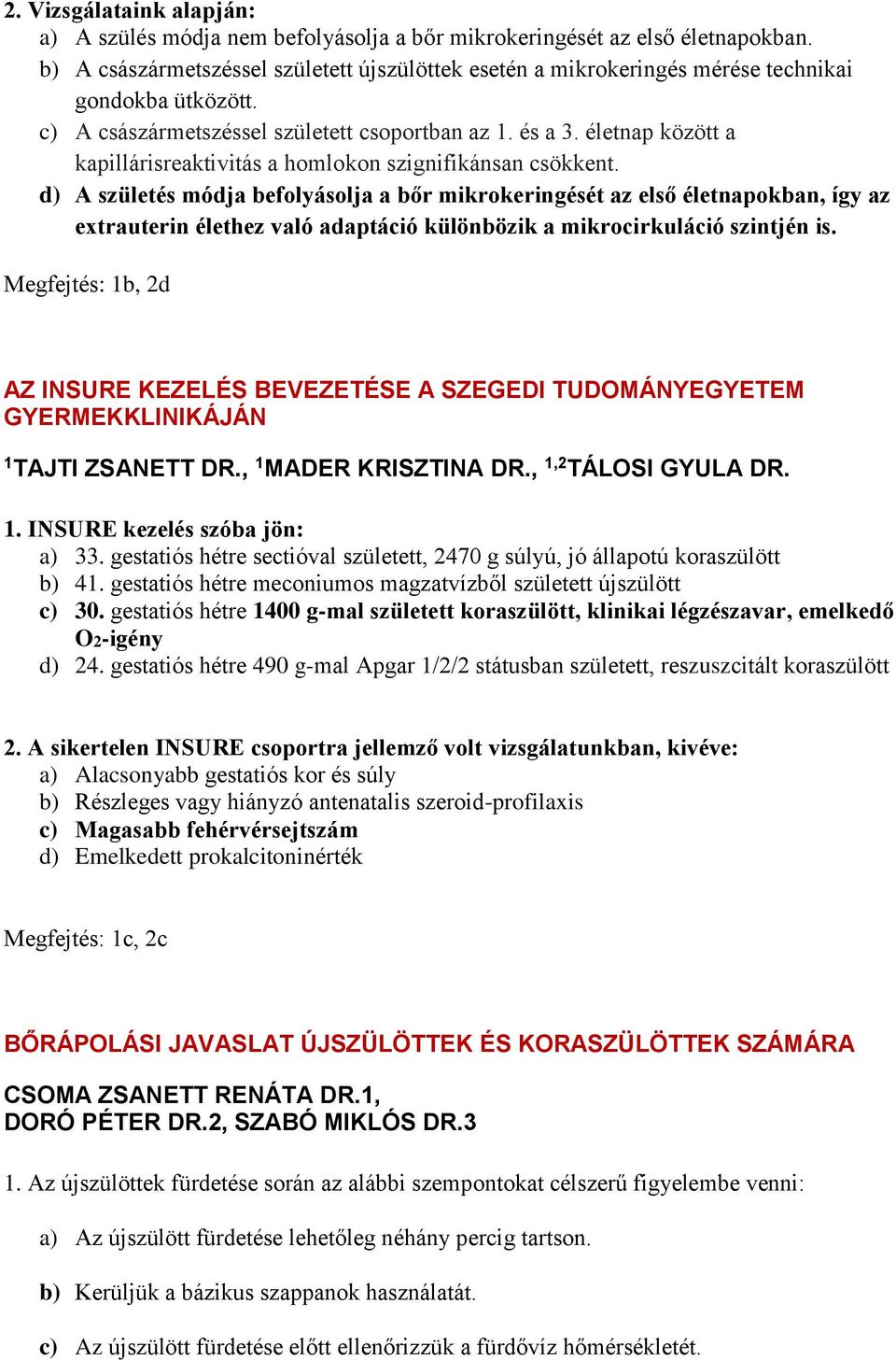 életnap között a kapillárisreaktivitás a homlokon szignifikánsan csökkent.