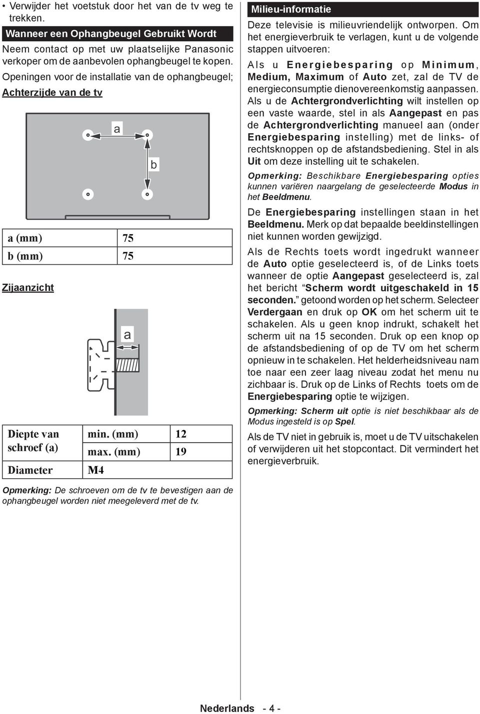 (mm) 19 M4 Milieu-informatie Deze televisie is milieuvriendelijk ontworpen.