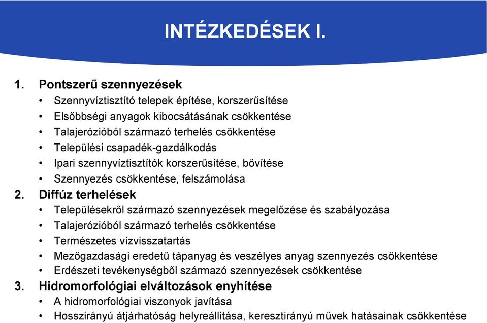 csapadék-gazdálkodás Ipari szennyvíztisztítók korszerűsítése, bővítése Szennyezés csökkentése, felszámolása 2.