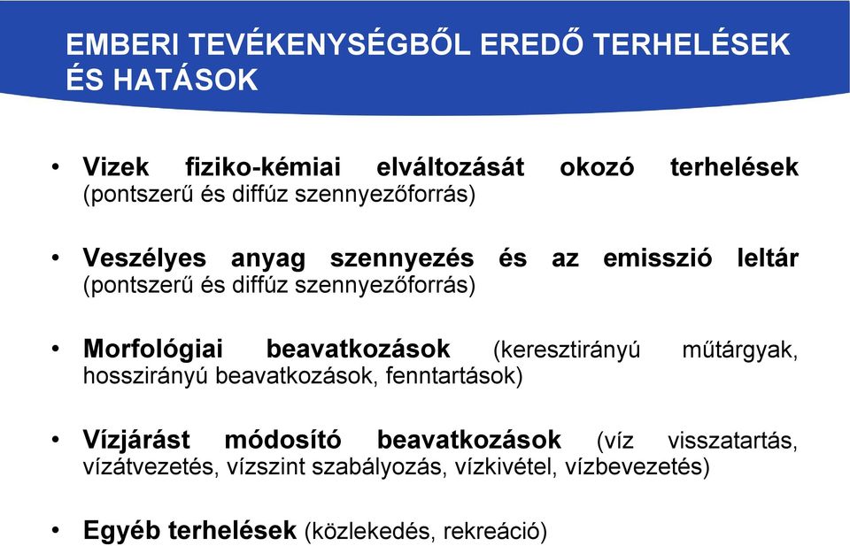 Morfológiai beavatkozások (keresztirányú műtárgyak, hosszirányú beavatkozások, fenntartások) Vízjárást módosító