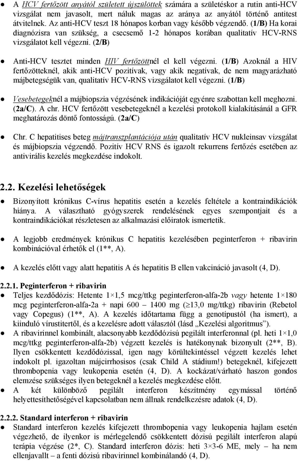 (2/B) Anti-HCV tesztet minden HIV fertőzöttnél el kell végezni.