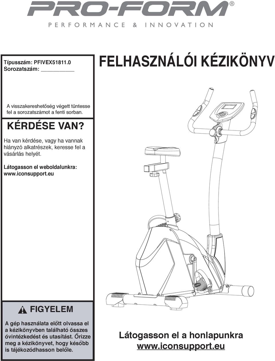 Ha van kérdése, vagy ha vannak hiányzó alkatrészek, keresse fel a vásárlás helyét. Látogasson el weboldalunkra: www.