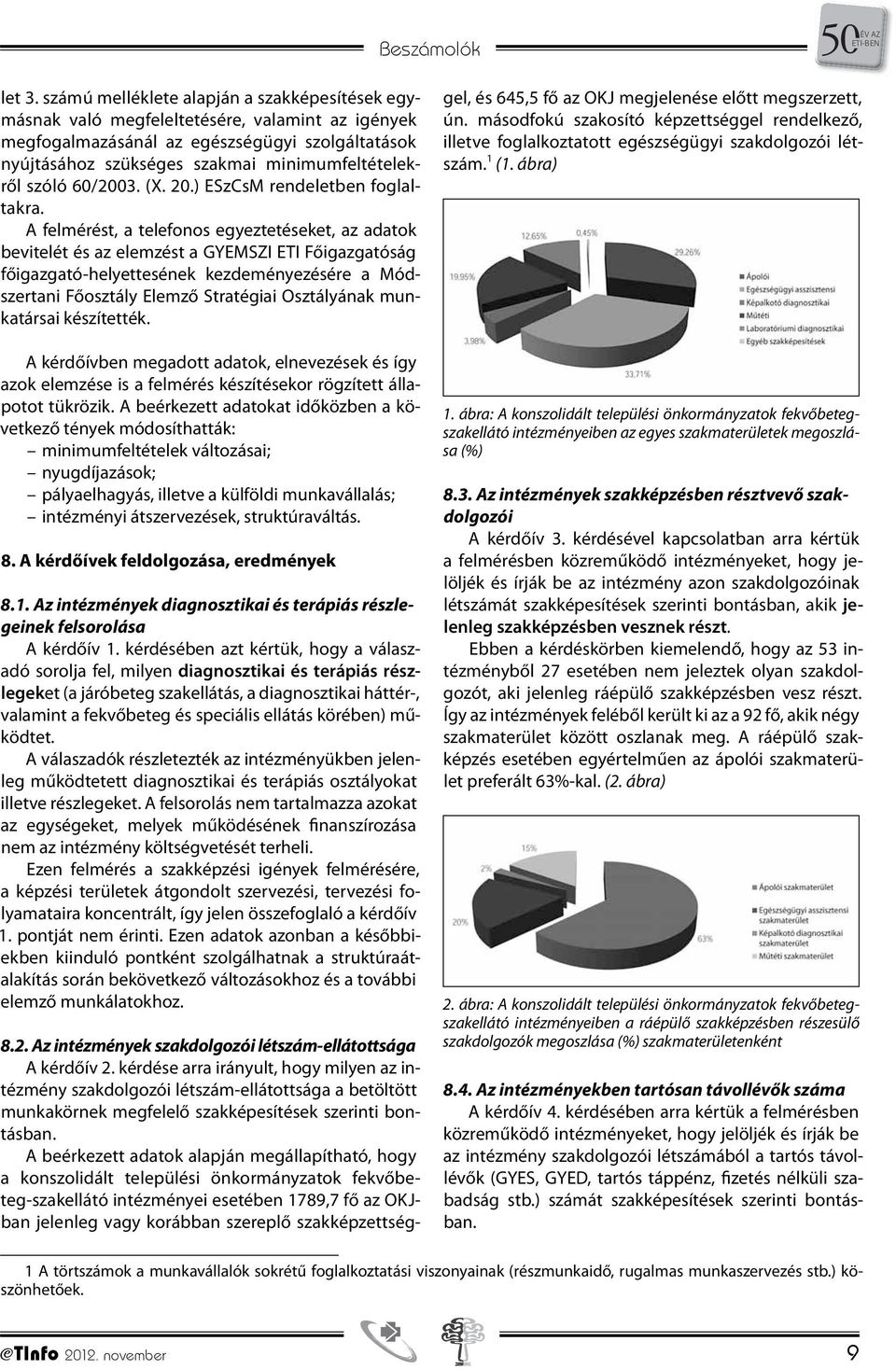 szóló 60/2003. (X. 20.) ESzCsM rendeletben foglaltakra.