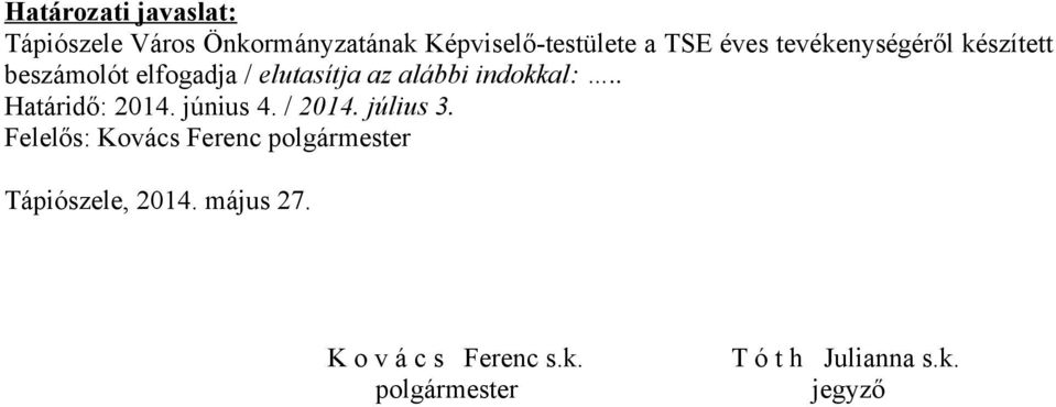 . Határidő: 2014. június 4. / 2014. július 3.