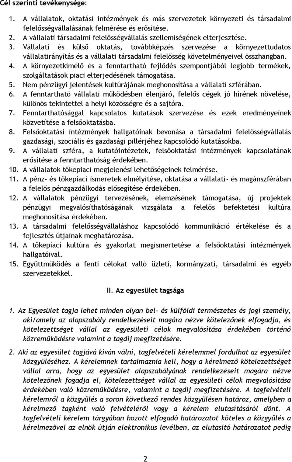 Vállalati és külső oktatás, továbbképzés szervezése a környezettudatos vállalatirányítás és a vállalati társadalmi felelősség követelményeivel összhangban. 4.