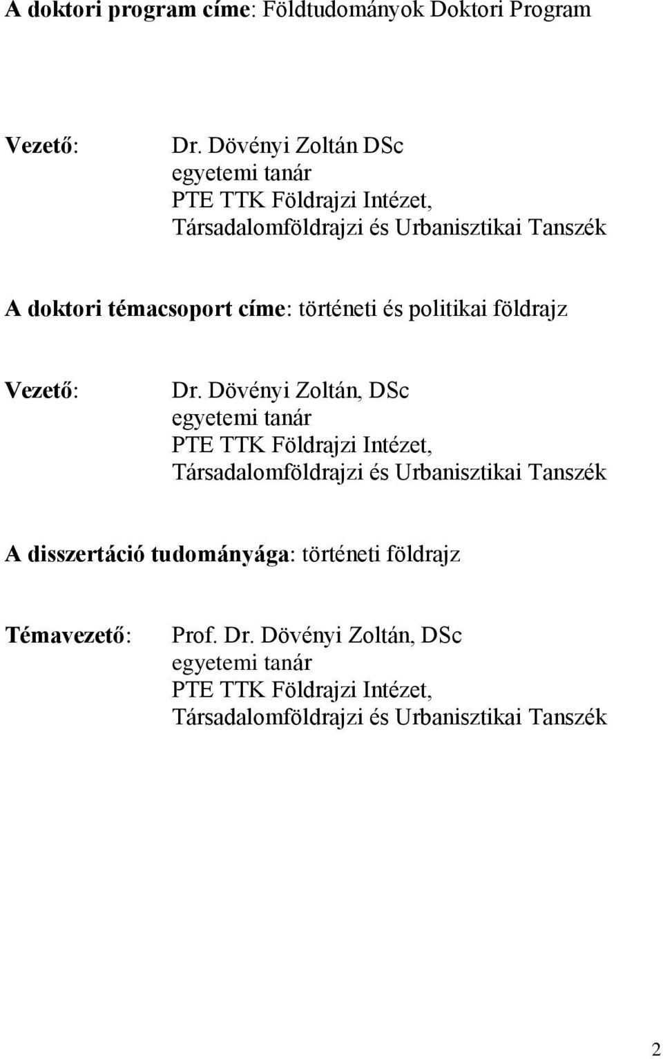 címe: történeti és politikai földrajz Vezető: Dr.