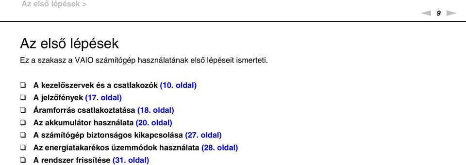 oldal) Áramforrás csatlakoztatása (18. oldal) Az akkumulátor használata (20.