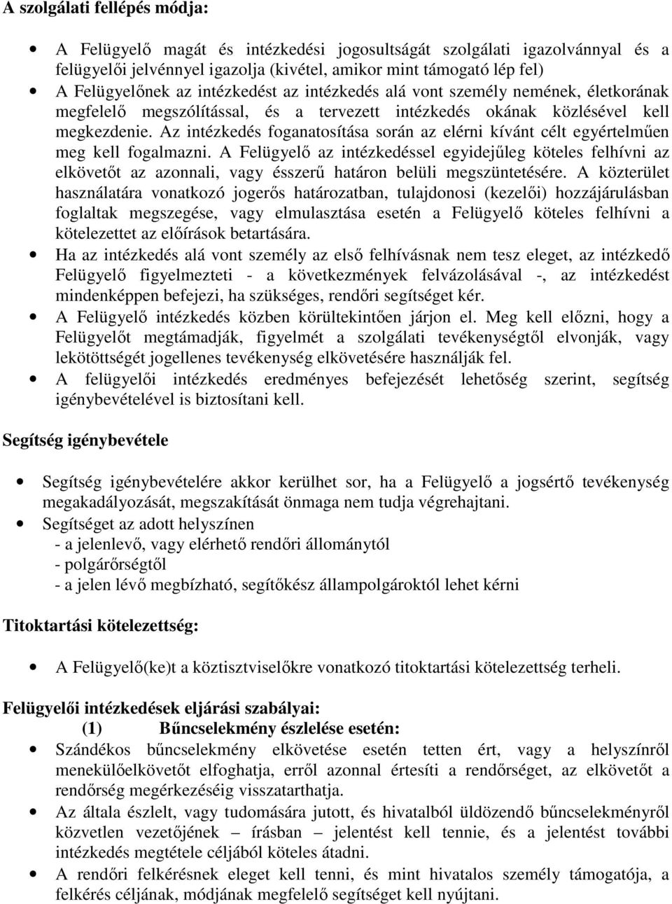 Az intézkedés foganatosítása során az elérni kívánt célt egyértelmően meg kell fogalmazni.