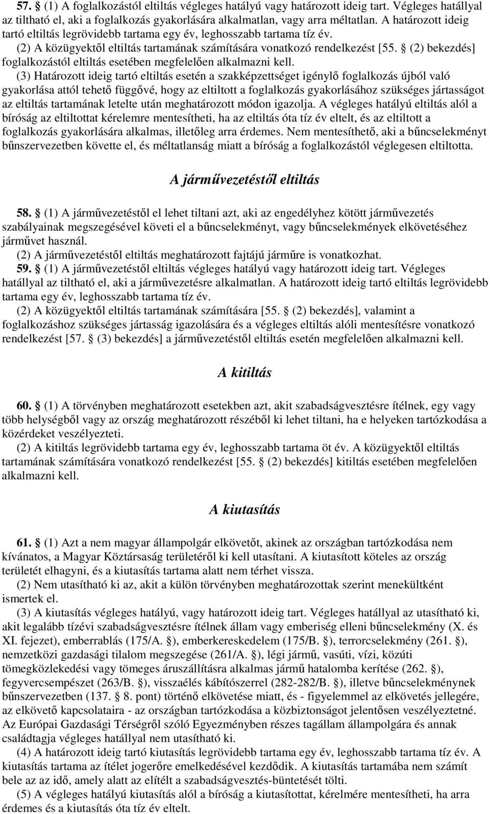 (2) bekezdés] foglalkozástól eltiltás esetében megfelelően alkalmazni kell.