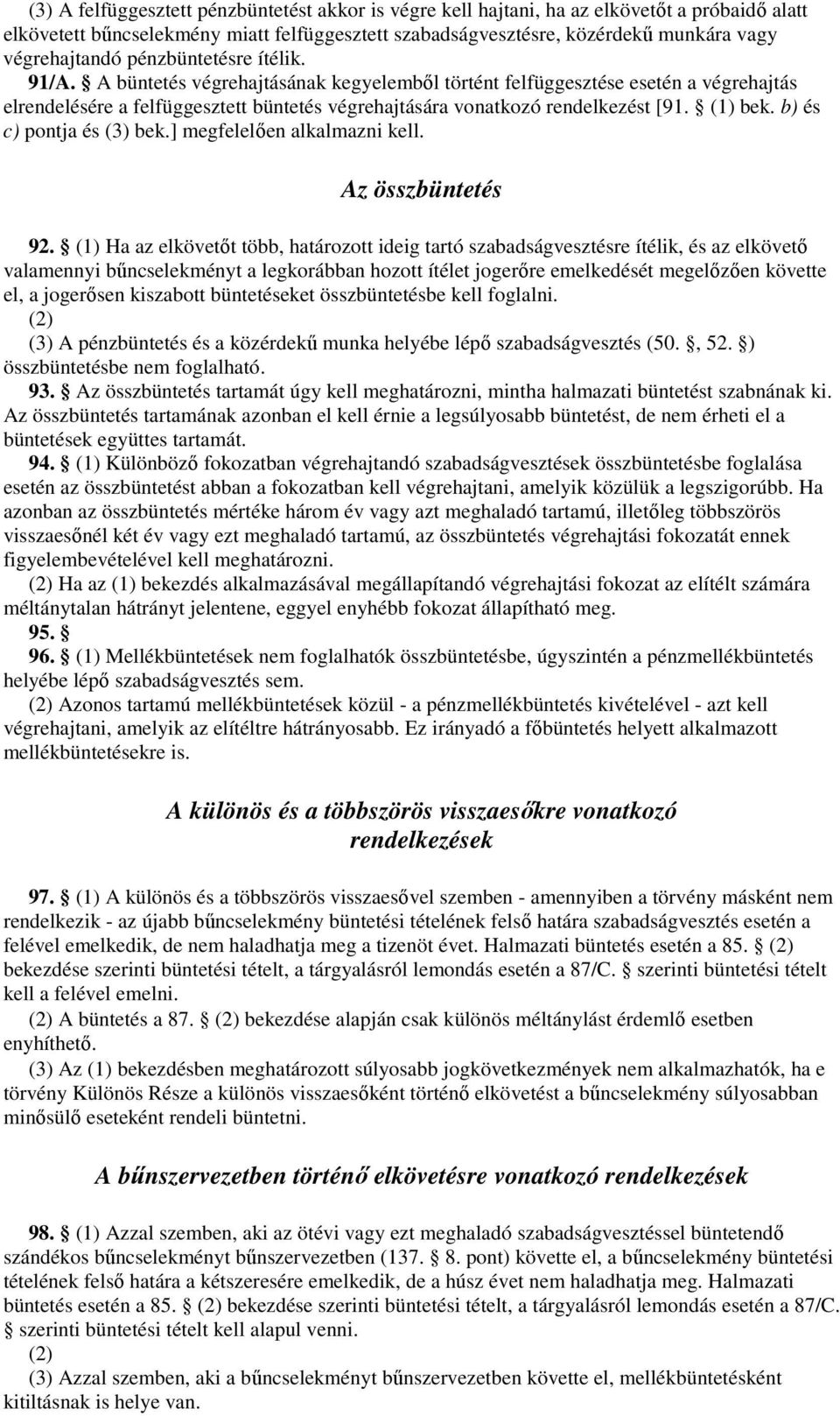 (1) bek. b) és c) pontja és (3) bek.] megfelelően alkalmazni kell. Az összbüntetés 92.