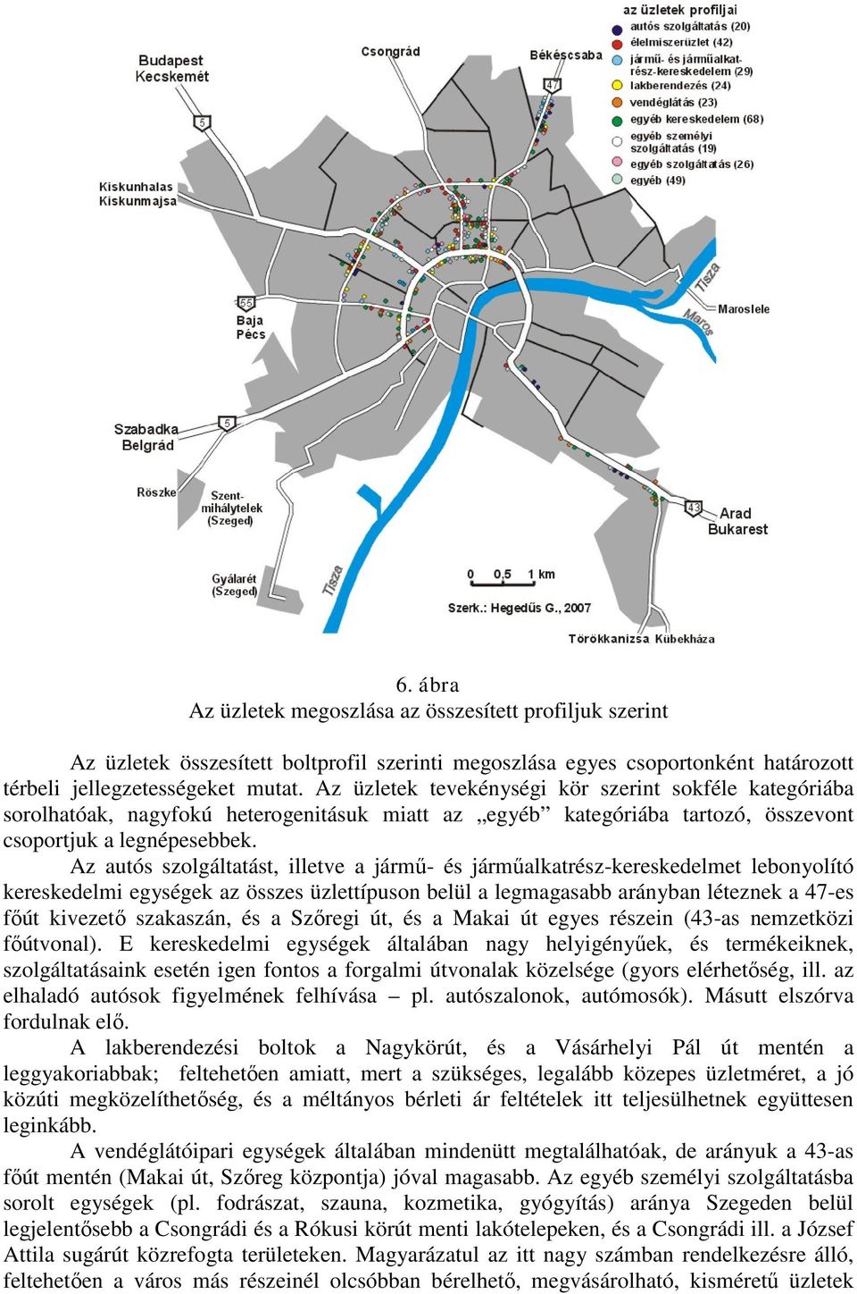 Az autós szolgáltatást, illetve a jármű- és járműalkatrész-kereskedelmet lebonyolító kereskedelmi egységek az összes üzlettípuson belül a legmagasabb arányban léteznek a 47-es főút kivezető