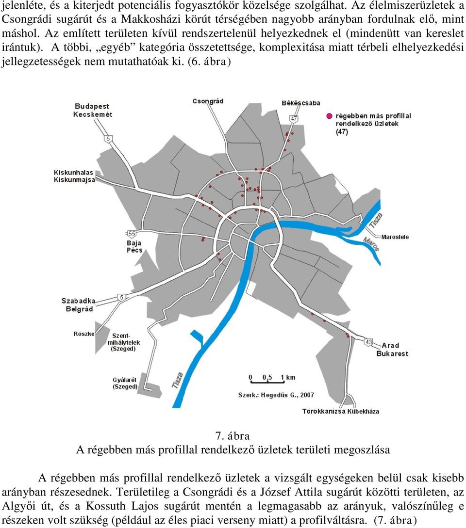 A többi, egyéb kategória összetettsége, komplexitása miatt térbeli elhelyezkedési jellegzetességek nem mutathatóak ki. (6. ábra) 7.