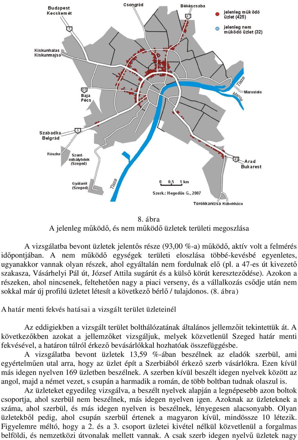 a 47-es út kivezető szakasza, Vásárhelyi Pál út, József Attila sugárút és a külső körút kereszteződése).