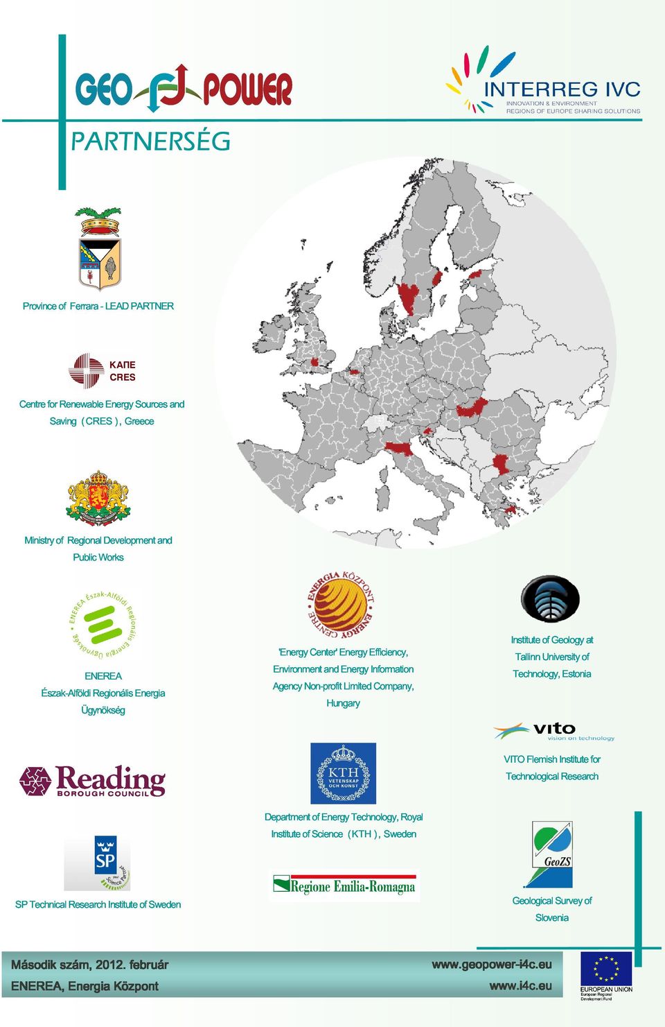 Technology, Estonia Agency Non-profit Limited Company, Hungary VITO Flemish Institute for Technological Research Department of Energy Technology, Royal Institute of