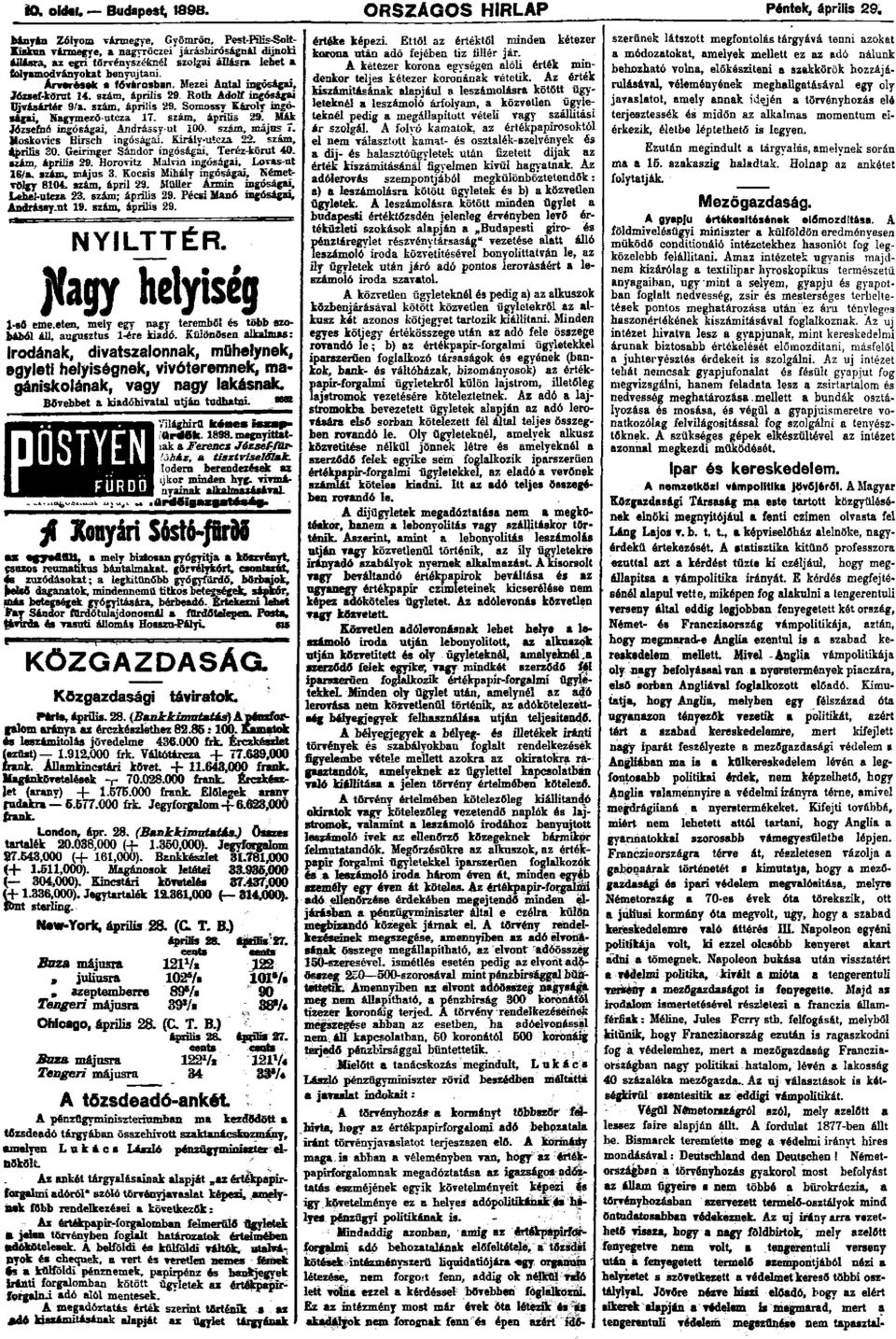 Mezei Antal ingóságai, József-körüt 14. szám, április 29. Roth Adolf ingóságai Ujvásártér 9 a. szám, április 29. Somossy Karoly ingóságai, Nagymezö-utcza 17. szám, április 29. Mák Józsefbe ingóságai, Andrássy ut.