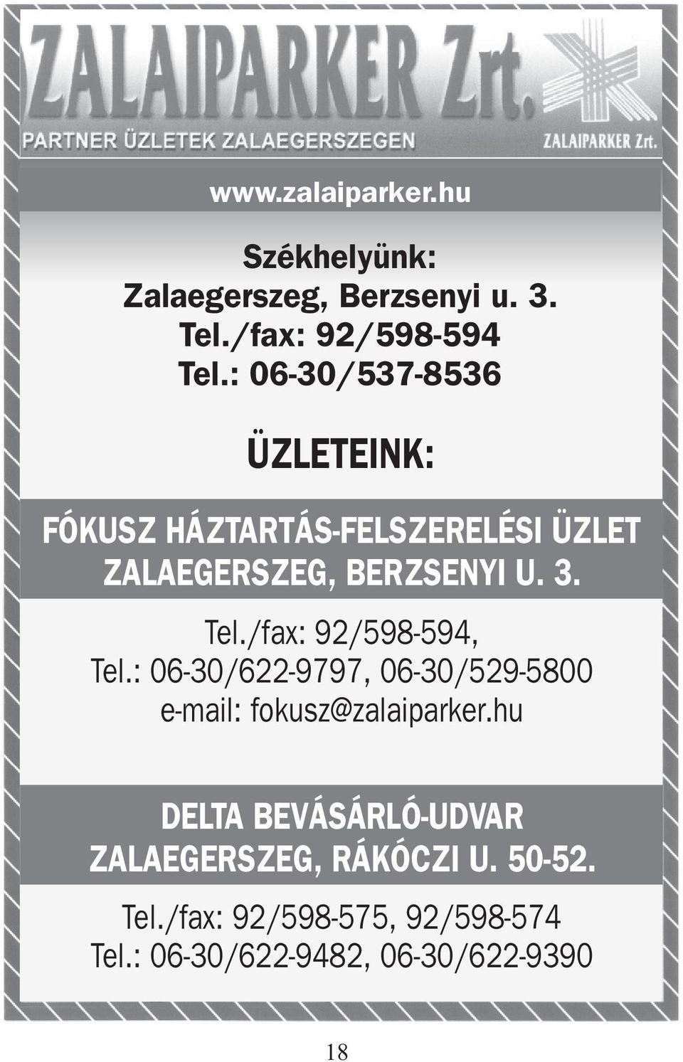 /fax: 92/598-594, Tel.: 06-30/622-9797, 06-30/529-5800 e-mail: fokusz@zalaiparker.