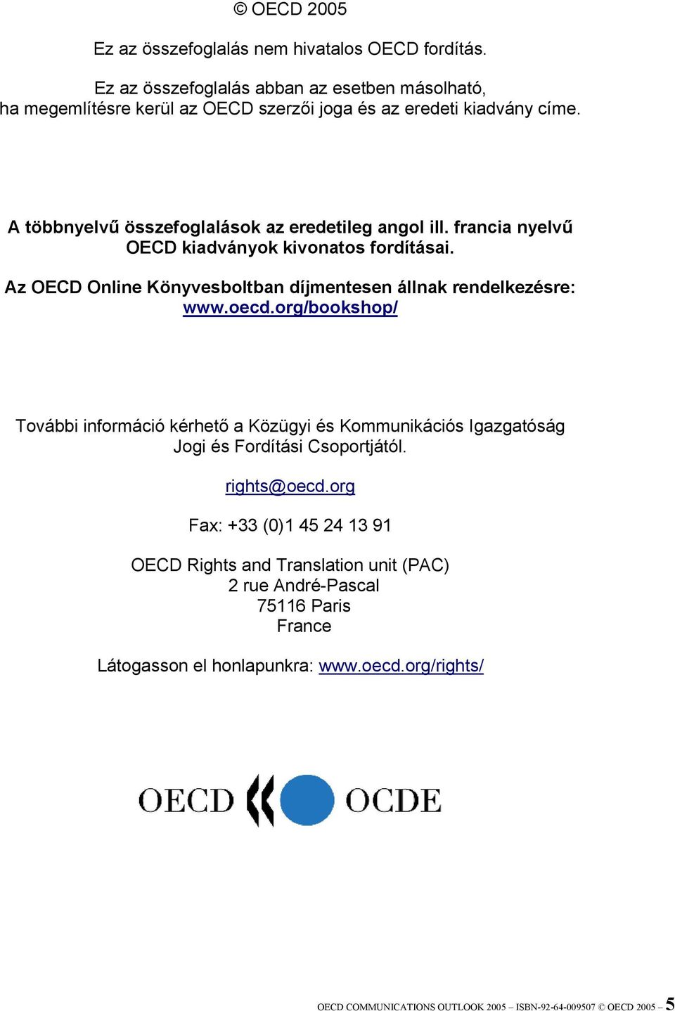 francia nyelvű OECD kiadványok kivonatos fordításai. Az OECD Online Könyvesboltban díjmentesen állnak rendelkezésre: www.oecd.
