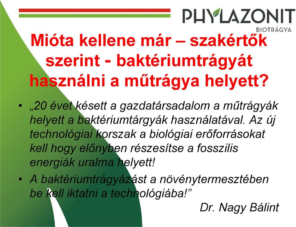 Az új technológiai korszak a biológiai erőforrásokat kell hogy előnyben részesítse a fosszilis