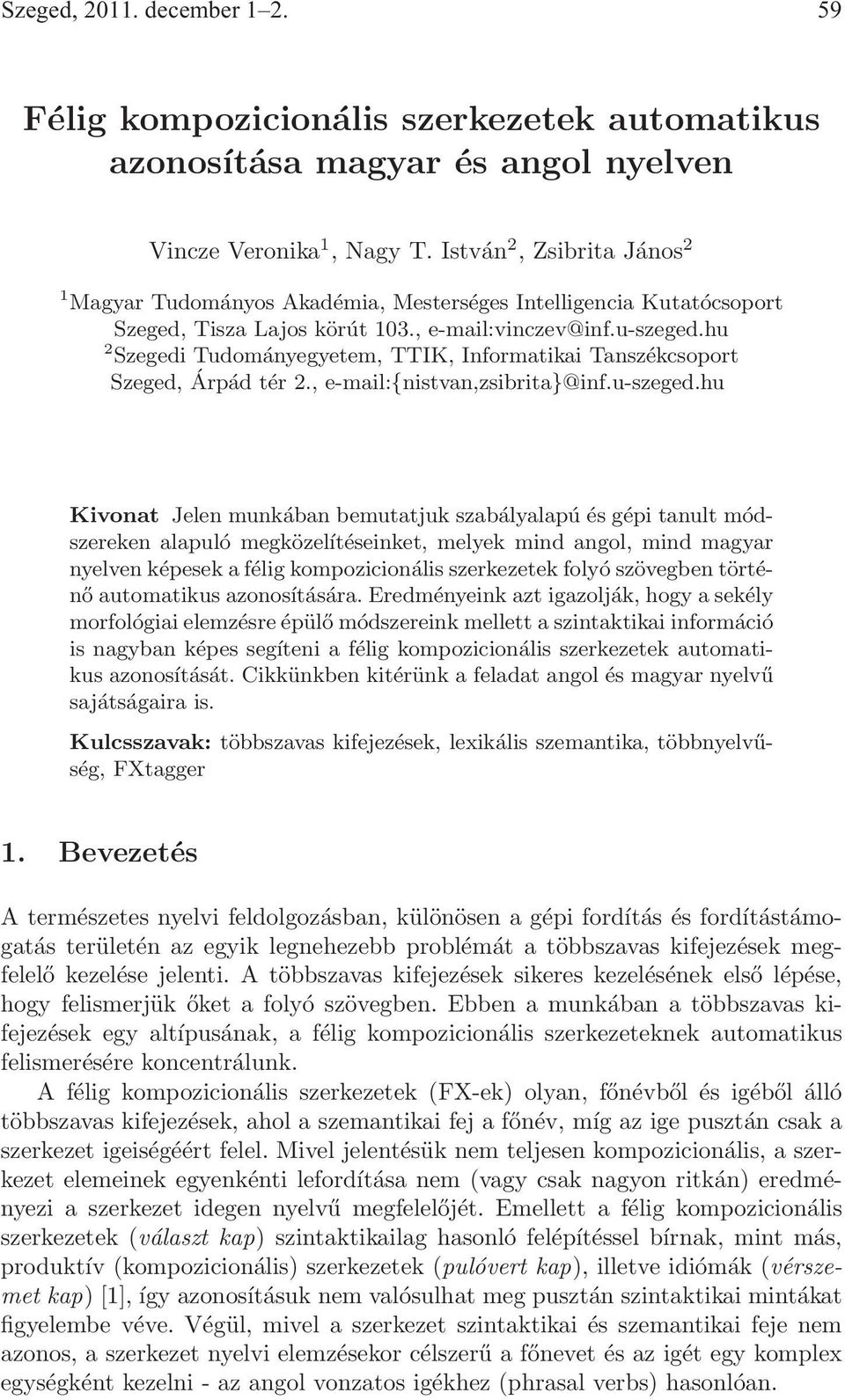 hu 2 Szegedi Tudományegyetem, TTIK, Informatikai Tanszékcsoport Szeged, Árpád tér 2., e-mail:{nistvan,zsibrita}@inf.u-szeged.