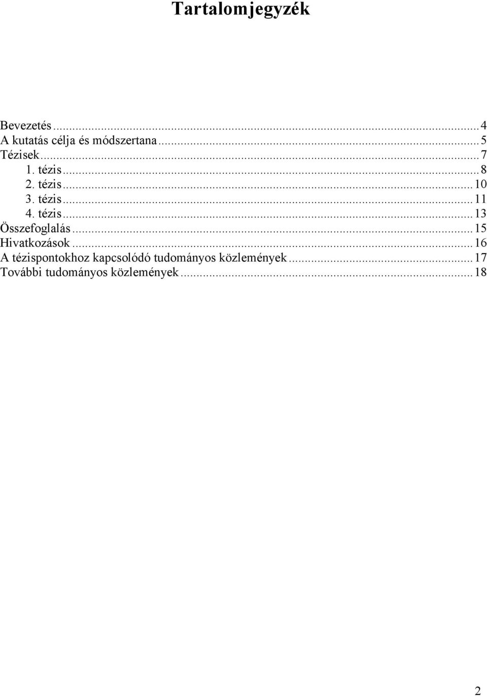 tézis... 13 Összefoglalás... 15 Hivatkozások.