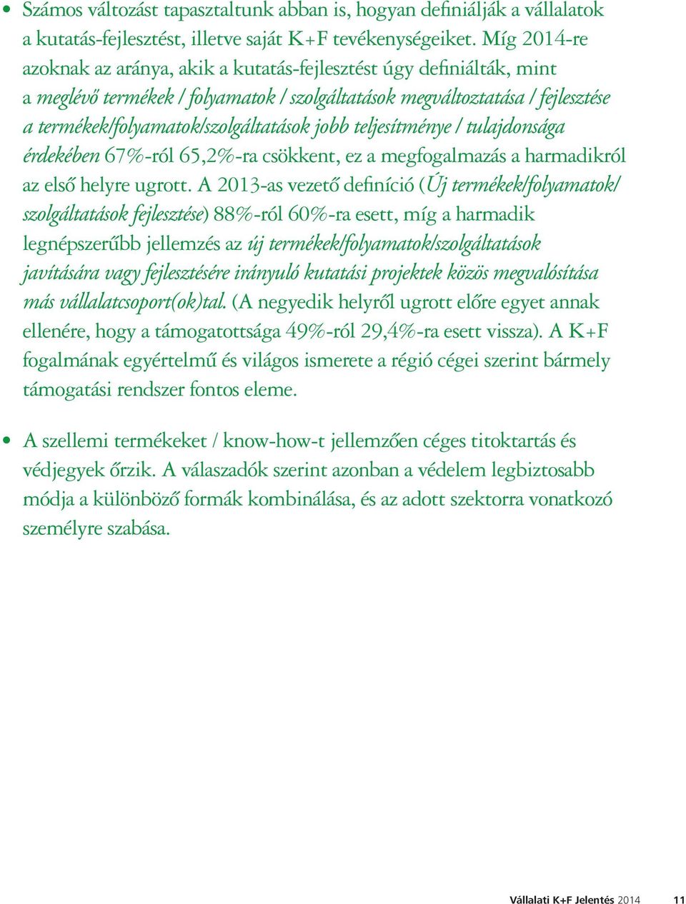 jobb teljesítménye / tulajdonsága érdekében 67%-ról 65,2%-ra csökkent, ez a megfogalmazás a harmadikról az első helyre ugrott.