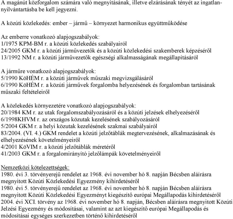 a közúti járművezetők és a közúti közlekedési szakemberek képzéséről 13/1992 NM r.