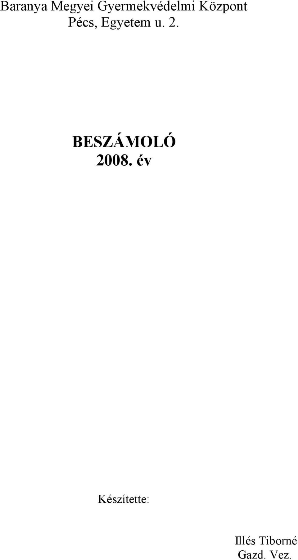 Egyetem u. 2. BESZÁMOLÓ 2008.